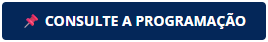 CONSULTE A PROGRAMAÇÃO